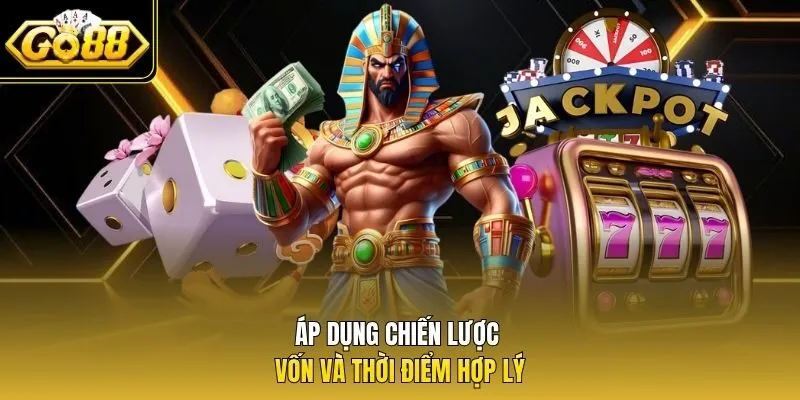 Áp dụng chiến lược vốn và thời điểm hợp lý