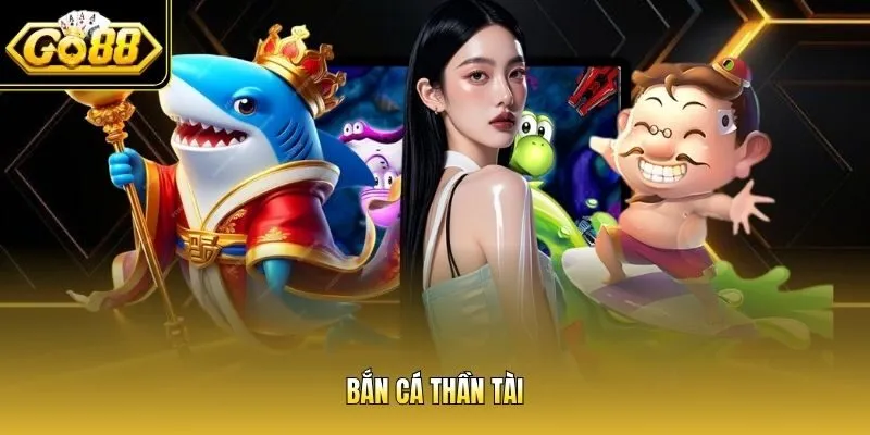 Bắn cá Thần Tài