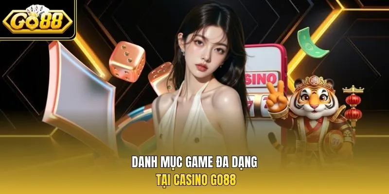 Danh mục game đa dạng tại casino Go88