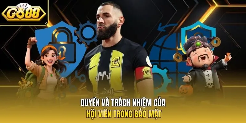 Quyền và trách nhiệm của hội viên trong bảo mật