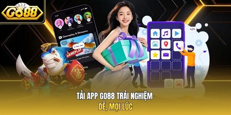 Tải app Go88 trải nghiệm dễ, mọi lúc