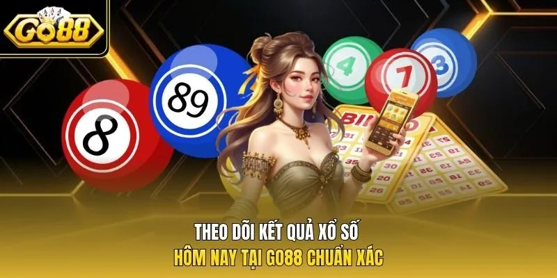 Theo dõi kết quả xổ số hôm nay tại Go88 chuẩn xác