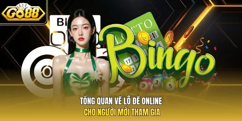Tổng quan về lô đề online cho người mới tham gia