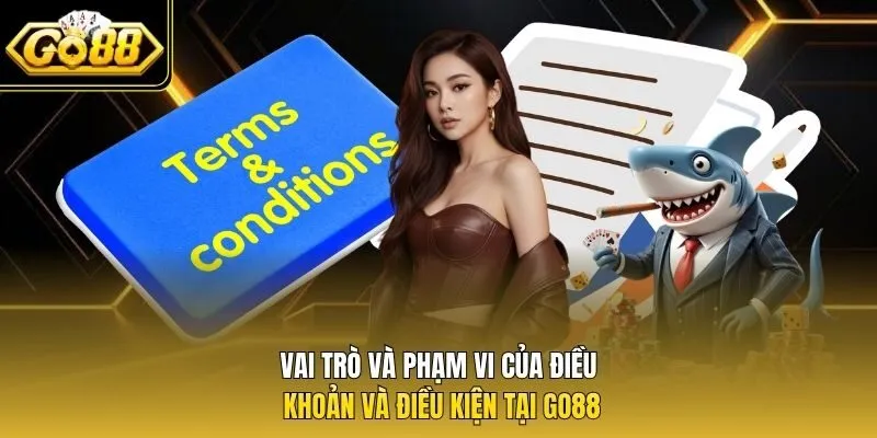 Vai trò và phạm vi của điều khoản và điều kiện tại Go88